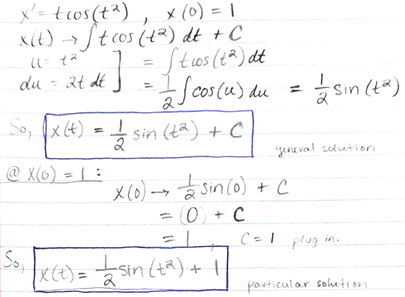 <p>x(t)= (1/2)sin(t<sup>2</sup>)+C</p><p>x(t)= (1/2)sin(t<sup>2</sup>)+1</p>