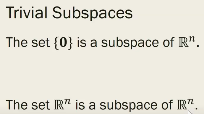 <p>basically vectors are always in the span </p><p>and any vector in R^n is also in the subspace because If you are in R^n you have a 0 vector if you add two nx1 vectors you still get an nx1 vector and samething if you multiply an nx1 vector by a scalar c</p>