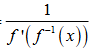 <p>f must be differentiable and one-to-one on the interval, then<br>1 / ( f’(f^-1(x)) )</p>