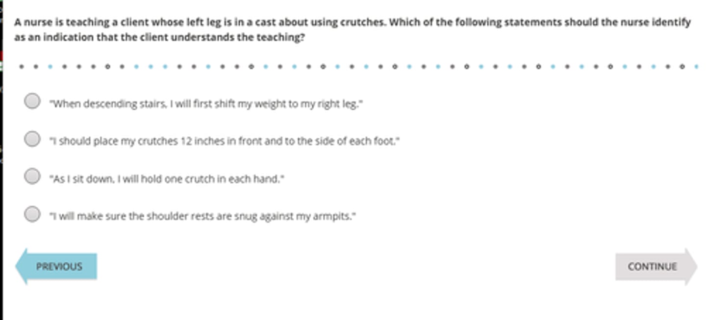 <p>✅ Correct Answer: A. "When descending stairs, I will first shift my weight to my right leg."</p><p>To descend stairs, the client should first shift their body weight to their right, unaffected leg.</p>