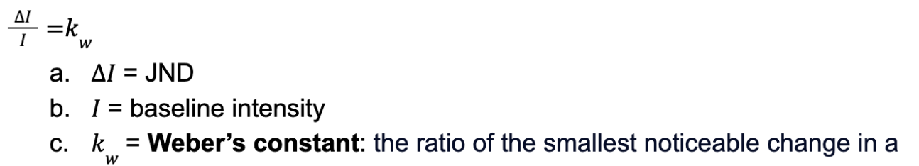 <p>The higher the baseline intensity (of a stimulus), the larger the change in intensity needed to notice a difference</p><p></p>