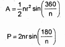 <p>A = ½ nr² sin(360/n)<br><em>*looks alike with Area of circle with pi as n and multiplied with ½ sin(360/n)</em><br><br>P = 2nr sin(180/n)<br><em>*looks alike with Perimeter of circle with pi as n and multiplied with tan(180/n)</em></p>
