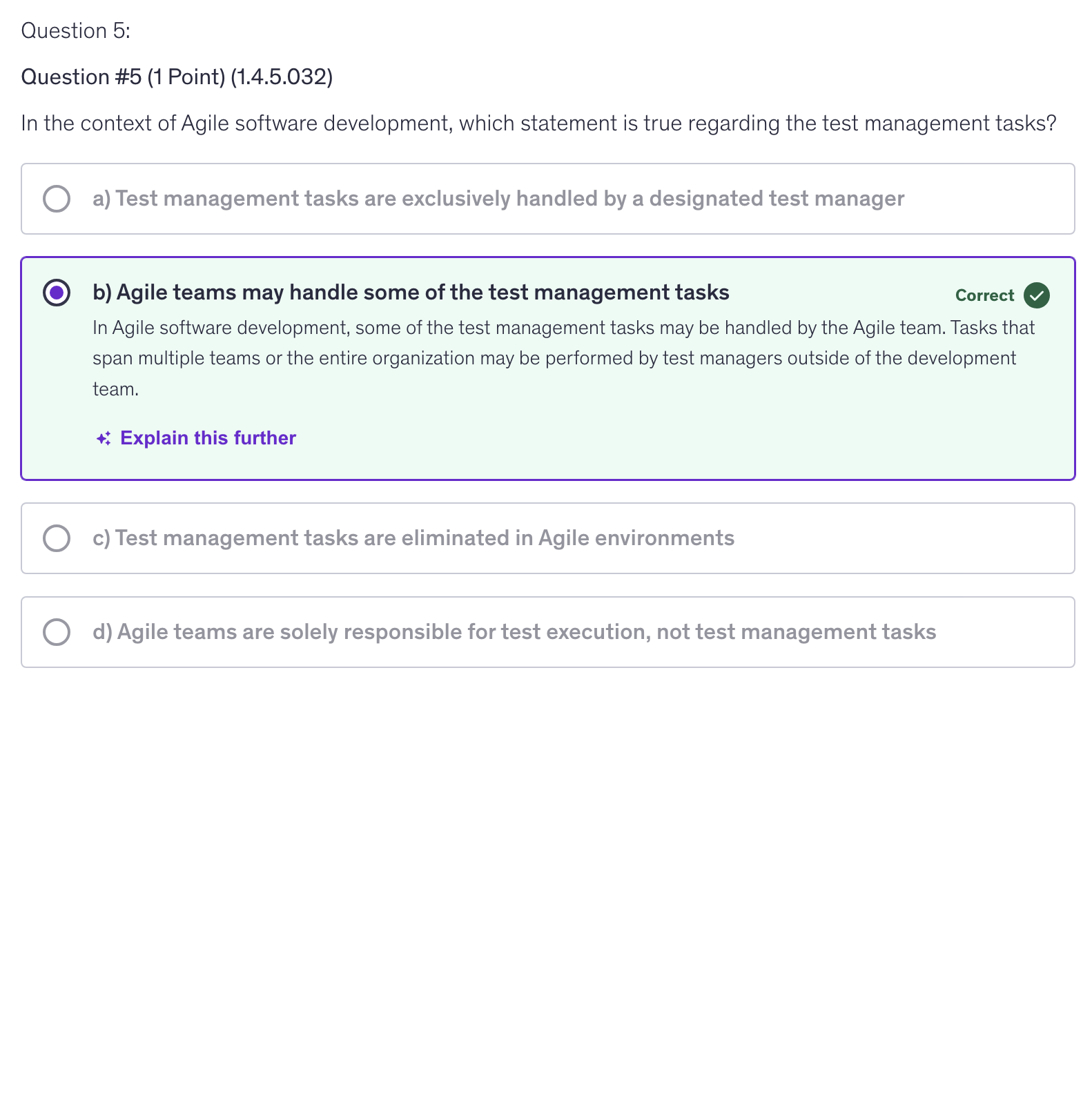 <p>b) Agile teams may handle some of the test management tasks</p>