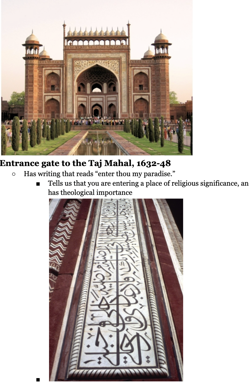 <ul><li><p><span style="background-color: transparent;"><span>Romantic Story: The Taj Mahal was built by the collaboration between patron Jahad and architect Lahori, as a memorial to Jahad’s beloved wife, whose last name is Mahal.</span></span></p><ul><li><p><span style="background-color: transparent;"><span>She was not his only wife, died having their 14th child, Jahan’s deep love for this woman kept him going for a long time, as seen by the time spent on this enormous Mausoleum</span></span></p><ul><li><p><span style="background-color: transparent;"><span>Contains Mahal’s tomb</span></span></p></li></ul></li><li><p><span style="background-color: transparent;"><span>Mahal asked Jahan to be close to their children on her deathbed. It was said that after he was imprisoned by one of his children he would look through a diamond to see the progress of the Taj Mahal</span></span></p></li></ul></li><li><p><span style="background-color: transparent;"><span>Energy helps us see how, over time, the Taj Mahal has become a romantic story</span></span></p><ul><li><p><span style="background-color: transparent;"><span>For a very long time, the area that we refer to as India was controlled by the invading imperial forces of GB, creating a power imbalance between Britain and India, which led Paul Mellon to collect a giant art collection of what he dubbed British Art, consisting of nothing but what was made in the British part of the empire.</span></span></p></li></ul></li><li><p><span style="background-color: transparent;"><span>Taj Mahal is like a teardrop on history, the idea of the Taj Mahal&nbsp; as a dematerialized building that is an idealized teardrop</span></span></p><ul><li><p><span style="background-color: transparent;"><span>Most sought after visits of the Taj Mahal are even more dematerializing: visited under moonlight, it looks like its own reflection in a central lane of water → building itself is a reflection of a watery romantic truth</span></span></p></li></ul><ul><li><p><span style="background-color: transparent;"><span>There is a Hindu-Muslim battle going on over the religious origins of the building, something that is easily tampered with in the story of the romance</span></span></p></li></ul></li><li><p><span style="background-color: transparent;"><strong><span>Entrance gate to the Taj Mahal, 1632-48</span></strong></span></p><ul><li><p><span style="background-color: transparent;"><span>Has writing that reads “enter thou my paradise.”</span></span></p><ul><li><p><span style="background-color: transparent;"><span>Tells us that you are entering a place of religious significance, and the building complex has theological importance</span></span></p></li></ul></li><li><p><span style="background-color: transparent;"><span>The building is not pure white, beocmes clearer the more you keep looking at it: a combination of religious text, abstract geometric ornament, and lavish flower ornaments</span></span></p><ul><li><p><span style="background-color: transparent;"><span>semi-precious stones (72 pieces) that are inlaid in each of the flowers</span></span></p></li></ul></li><li><p><span style="background-color: transparent;"><strong><span>Taj Mahal is a muslim building that is open to cultural influences from elsewhere </span></strong><span>→ was one of several splendid complexes that were built along a river of trade arteries</span></span></p><ul><li><p><span style="background-color: transparent;"><span>Some of the earliest representations of the Taj Mahal were from the back → backed up on this trade artery</span></span></p></li></ul></li></ul></li></ul><p></p>