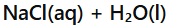 <p>Salt + Water</p>