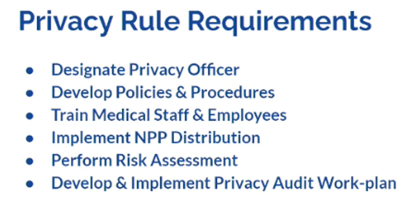 <p>Covered entities MUST</p><p>- ensure internal protection of records</p><p>- conduct employee training and education</p><p>- create mechanisms for addressing privacy complaints</p><p>- designate a privacy officer</p>