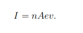 <ul><li><p>n = the number density of electrons </p></li></ul><p></p><ul><li><p>A = the cross sectional area of the wire </p></li></ul><p></p><ul><li><p>v= average drift velocity </p></li></ul><p></p>