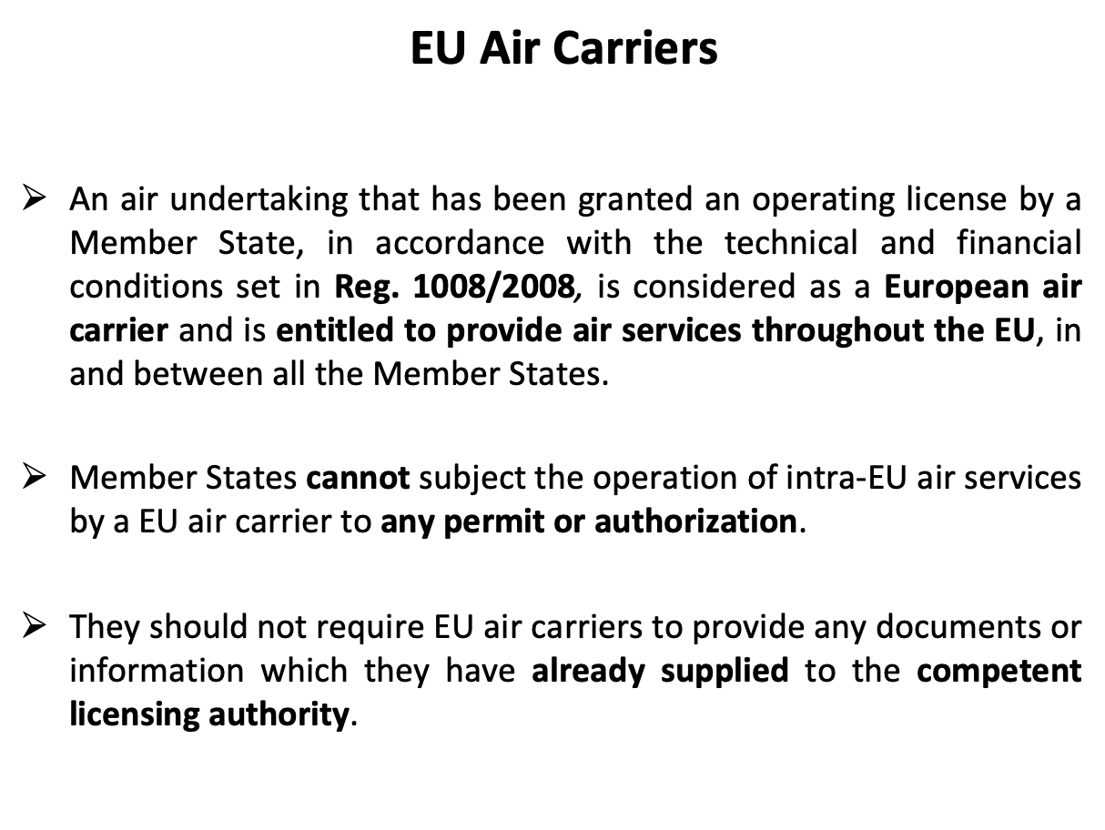 <p><span>An air undertaking that has been granted an operating license by a Member State, in accordance with the technical and financial conditions set in </span><strong><span>Reg. 1008/2008</span></strong><em><span>,</span></em><span> is considered as a </span><strong><span>European air carrier</span></strong><span> and is </span><strong><span>entitled to provide air services throughout the EU</span></strong><span>, in and between all the Member States.</span></p><p></p>