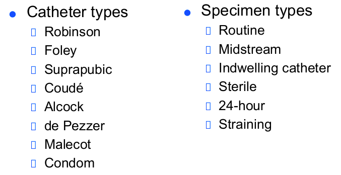 <p>foley: indwelling</p><p>suprapubic: directly into bladder</p><p>coude: angle of the tip. prostate issue</p>