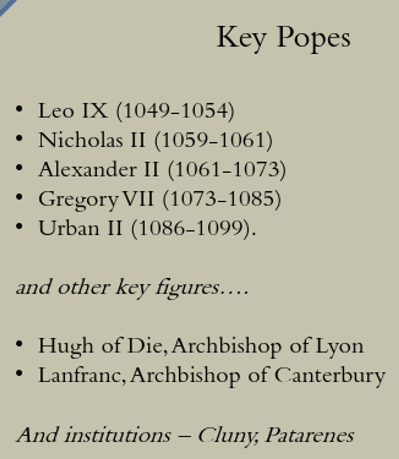 <p>Leo &amp; Urban both monks ← Cluny - had also been brought up in reform mindset</p><p>Greg assoc. with it</p>