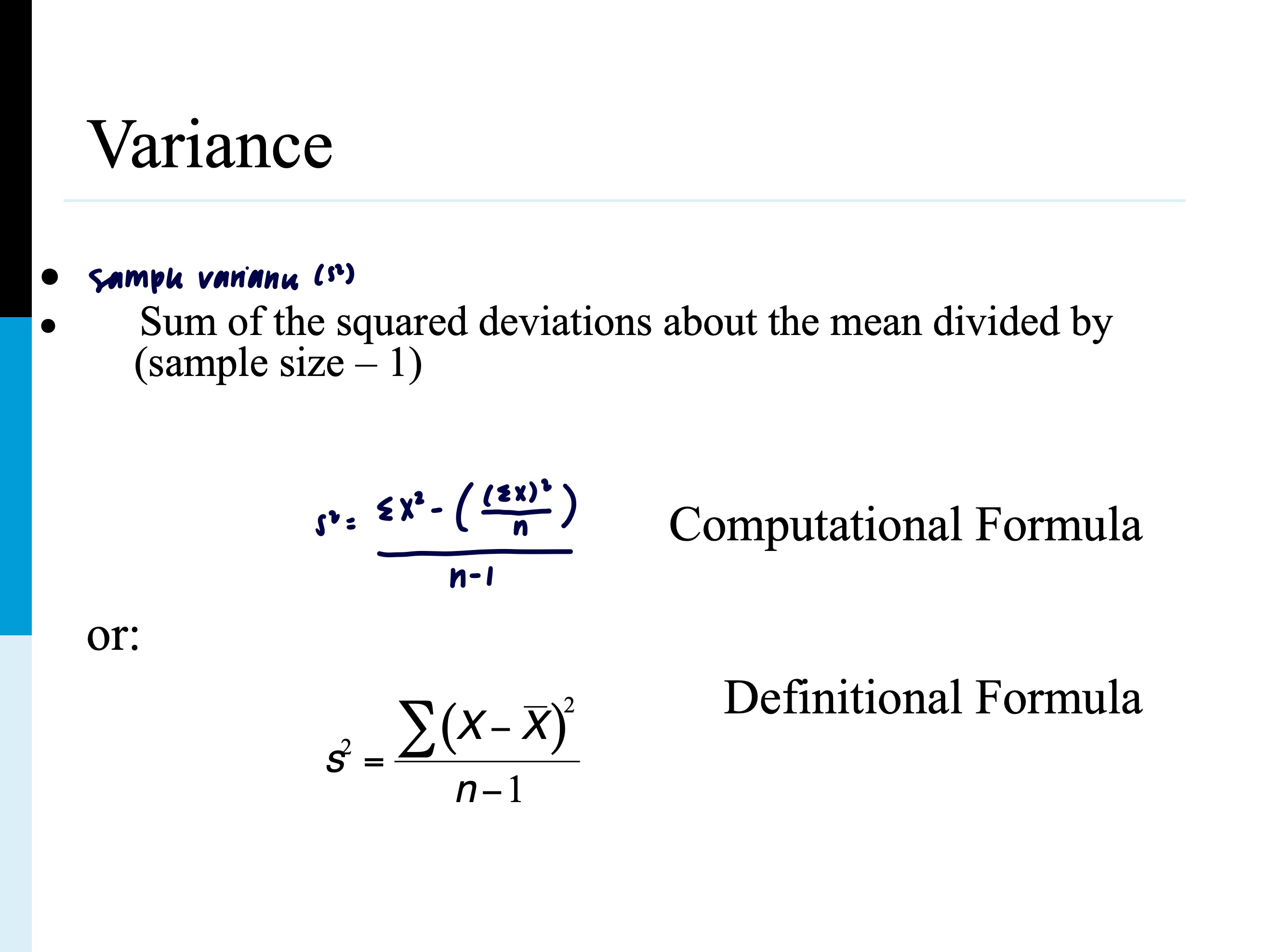 <p>sum of the squared deviations about the mean divided by samplesize-1</p>