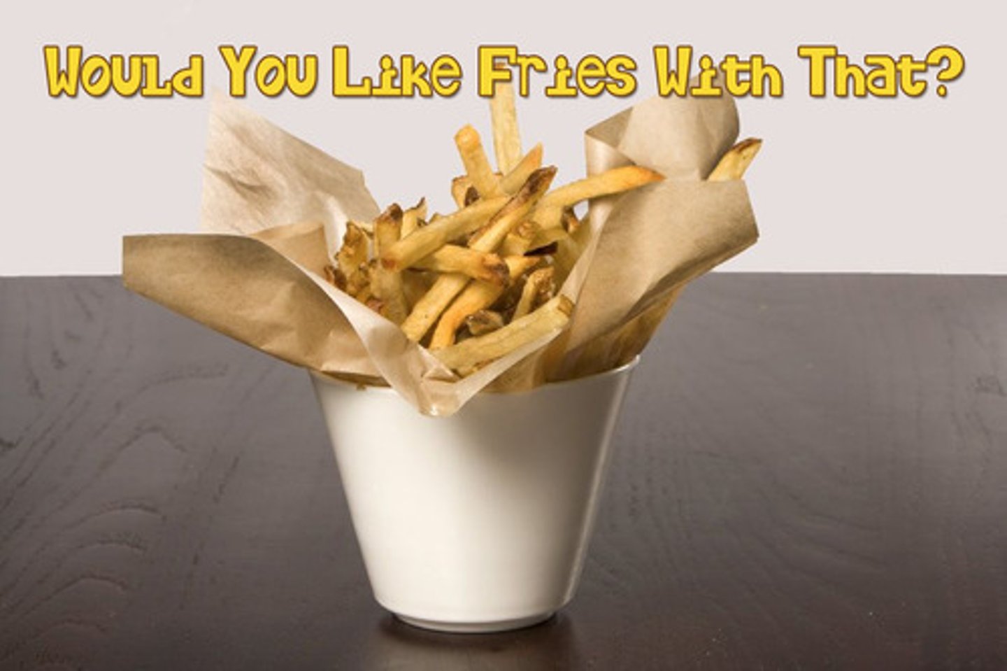 <p>Would you like ___?</p>