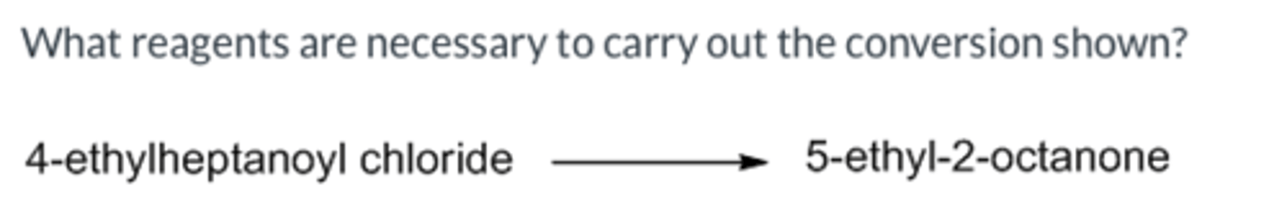 <p>What reagents are necessary to carry out the conversion shown?</p><p>-CH3Li</p><p>-CH3MgBr</p><p>-(CH3)2CuLi</p><p>-Mg/ether;CH3Br</p><p>-CH3OH</p>