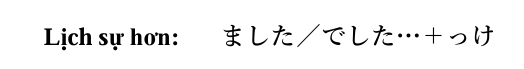 <p>(…ấy nhỉ?/ …à?)</p>