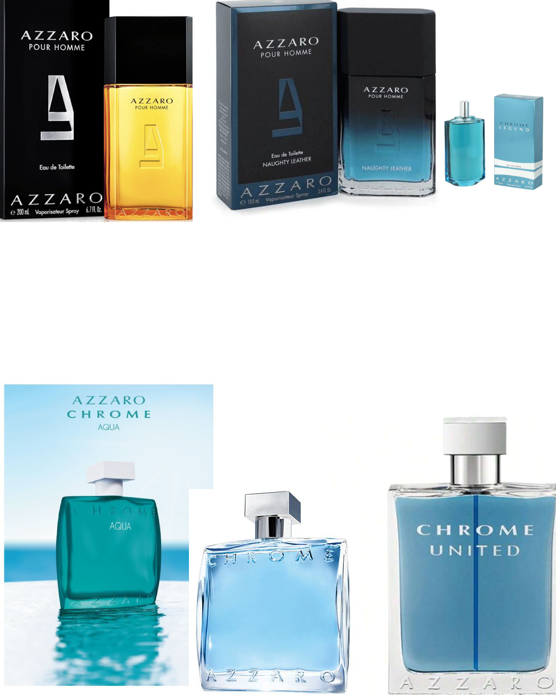 <p>les voici </p><p>-Azarro chrome</p><p>-Azarro chrome intense </p><p>-Azarro chrome united</p><p>-Azarro chrome Aqua</p><p>-Azarro chrome pour homme</p><p>-Azarro chrome pour homme intense</p><p>-Azarro chrome Legend</p>