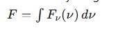 <ul><li><p>The total flux received over <strong>all frequencies</strong></p><p></p></li></ul><ul><li><p>Calculated by integrating the flux density (F<sub>v</sub>(v))</p></li></ul><p></p>