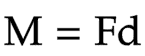 <p>M = Fd</p><p>Moment = force * distance</p>