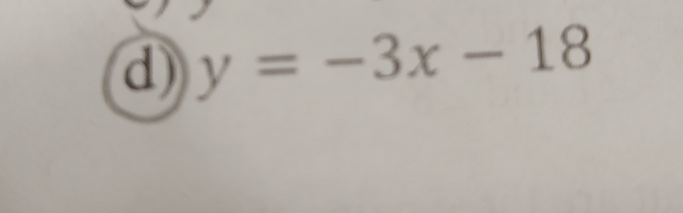 <p>Answer .D) y=-3x-18</p>