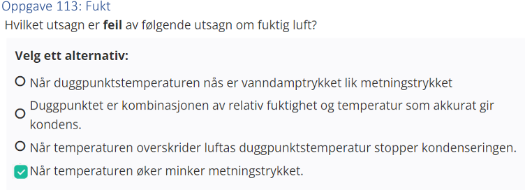<p>Når temperaturen øker minker metningstrykket</p>