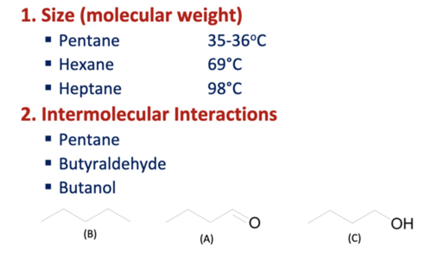<p>size and intermolecular interactions</p><p>-bigger has higher bp</p>