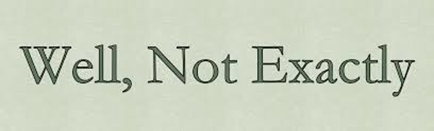 <p>not completely; not very much</p>