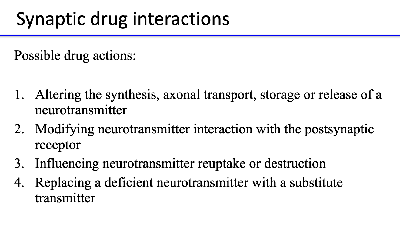 <ol><li><p><strong>Alter synthesis, storage, transport, or release</strong> of neurotransmitters.</p></li><li><p><strong>Modify receptor interaction</strong> (agonist/antagonist effects).</p></li><li><p><strong>Influence reuptake or degradation</strong> mechanisms.</p></li><li><p><strong>Replace deficient neurotransmitters</strong> with substitutes.</p></li></ol><p></p>