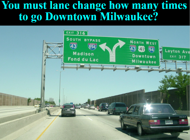 11\. If you are in the left lane driving in this picture how many lane changes would you have to make to get to Downtown Milwaukee? (Minimum)

\
1

2

3

4