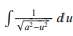 <p>∫(1/(a²-u²)^(1/2))</p>