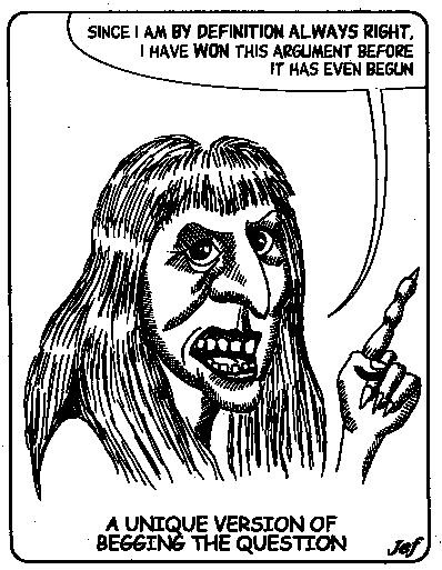 <p>&gt; when an argument's premise assumes the truth of the conclusion, instead of supporting it</p>
