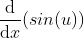 <p>\frac{\mathrm{d} }{\mathrm{d} x} (sin(u))</p>