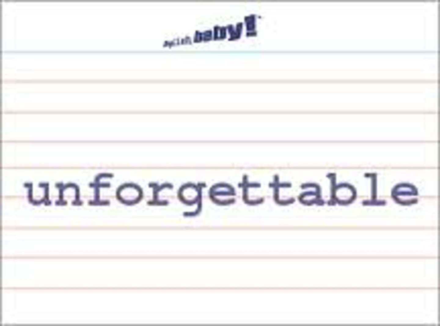 <p>unforgettable</p>