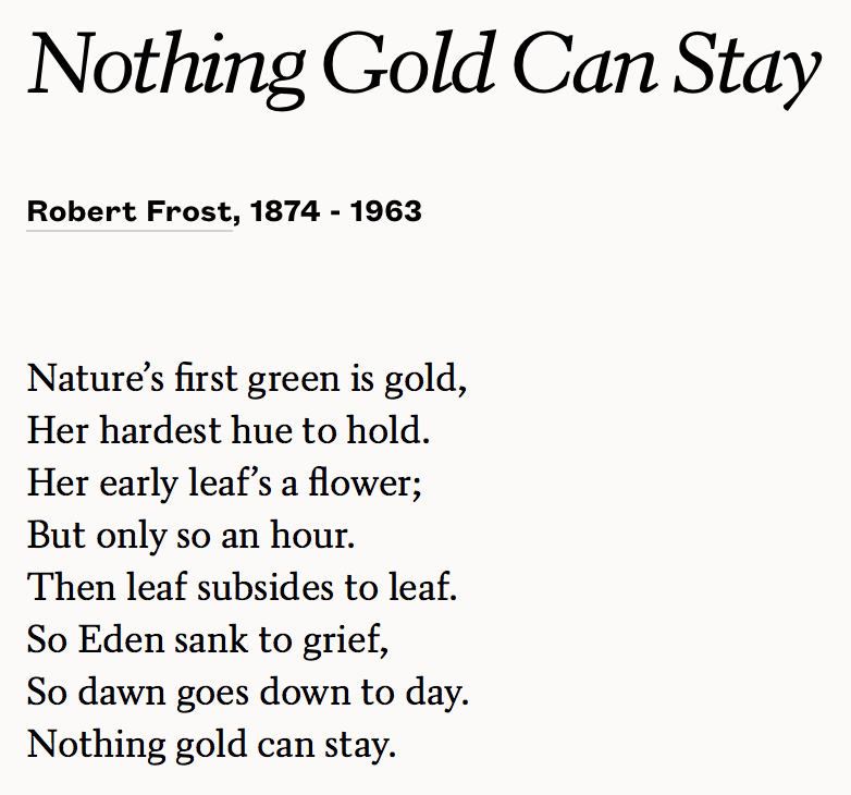 <p>In “Nothing Gold Can Stay” by Robert Frost, he alludes to the Bible in the line “So Eden sank to grief,”</p>