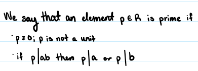<p>An element p is prime if p is non-zero and not a unit and fulfills the following property: if p divides ab, then p divides a or p divides b</p>