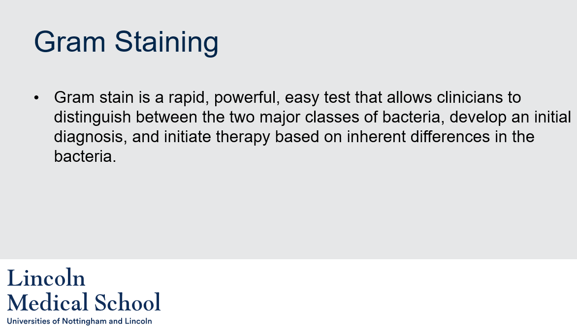 <ol><li><p>Gram stain is a rapid, powerful, easy test that allows clinicians to distinguish between the two major classes of bacteria based on their cell wall structure.</p></li><li><p>The purpose of the Gram stain is to help clinicians develop an initial diagnosis and initiate therapy based on inherent differences in bacteria.</p></li></ol>