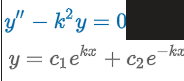 <p>k: real</p><p>DE: y” - k<sup>2</sup>y = 0</p><p>Auxiliary Equation: m<sup>2</sup> - k<sup>2 </sup>= 0</p><p>Roots: m<sub>1</sub> = k &amp; m<sub>2</sub> = -k</p><p>Solution: y = c<sub>1</sub>e<sup>kx</sup>+ c<sub>2</sub>e<sup>-kx</sup></p><p>Special Case: c<sub>1 </sub>= c<sub>2</sub> = ½ → y = 1/2(e<sup>kx </sup>+ e<sup>-kx</sup>) = coshkx</p><p>Special Case: c<sub>1 </sub>= ½ &amp; c<sub>2</sub> = -½ → y = 1/2(e<sup>kx </sup>- e<sup>-kx</sup>) = sinhkx</p><p>Alternative form: y = c<sub>1</sub>coshkx + c<sub>2</sub>sinhkx</p>