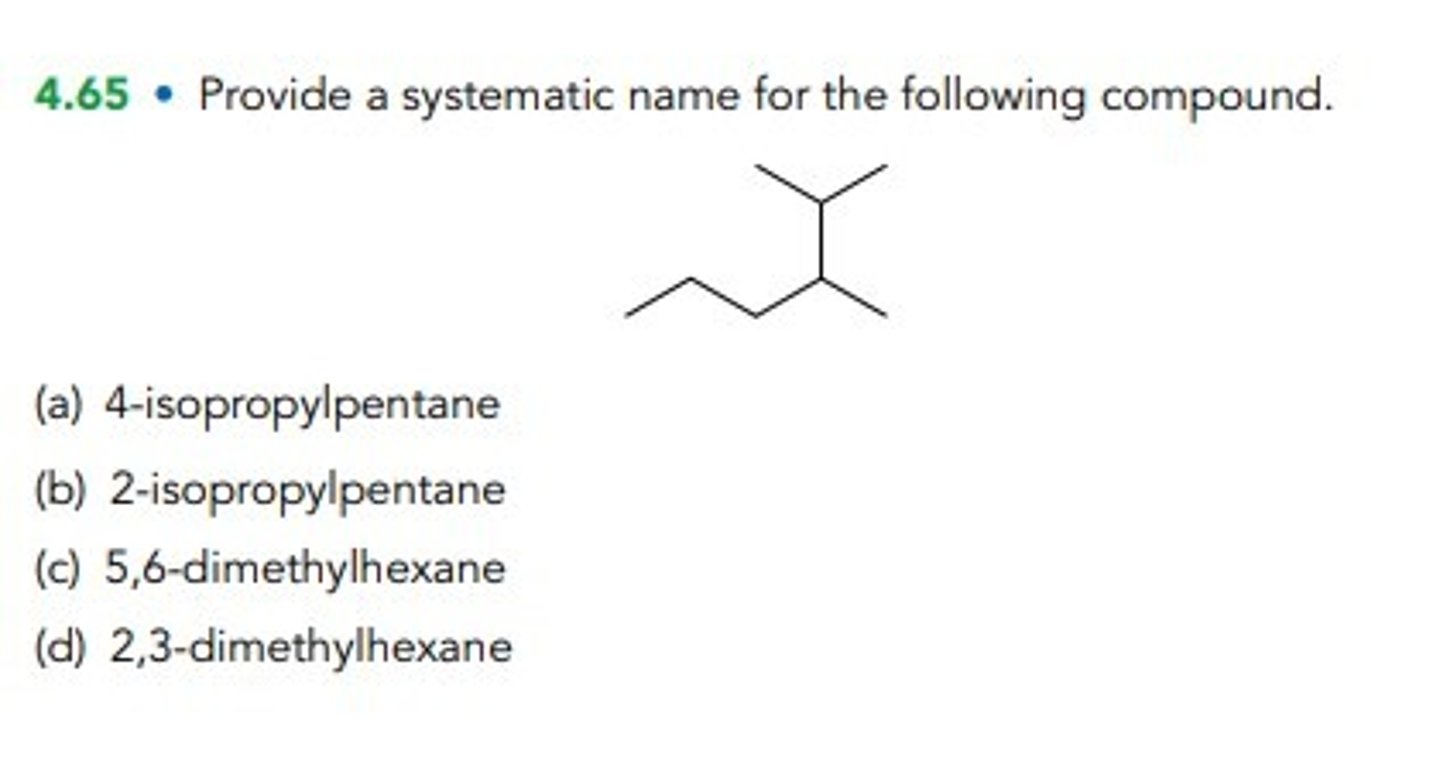 <p>Provide a systematic name for the following compound.</p><p>4-isopropylpentane</p><p>2-isopropylpentane</p><p>5,6-dimethylhexane</p><p>2,3-dimethylhexane</p>