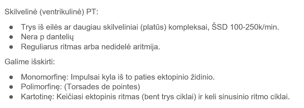 <p><span><span>●Monomorfinę: Impulsai kyla iš to paties ektopinio židinio.</span></span></p><p><span><span>●Polimorfinę: (Torsades de pointes)</span></span></p><p><span><span>●Kartotinę: Keičiasi ektopinis ritmas (bent trys ciklai) ir keli sinusinio ritmo ciklai.</span></span></p>