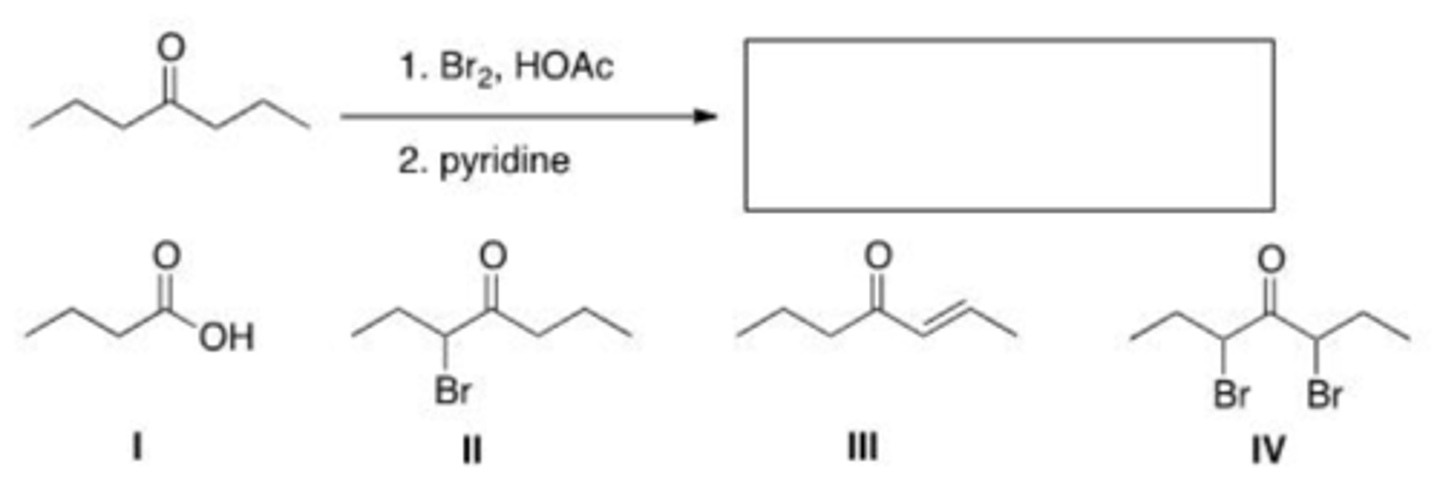 <p>What is the product of the following reaction?</p><p>A. I</p><p>B. II</p><p>C. III</p><p>D. IV</p>