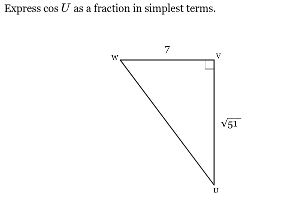 <p>Express cos <span style="font-family: KaTeX_Main, "Times New Roman", serif; line-height: 1.2; font-size: 1.21em;"><em><span>U</span></em></span> as a fraction in simplest terms.</p>