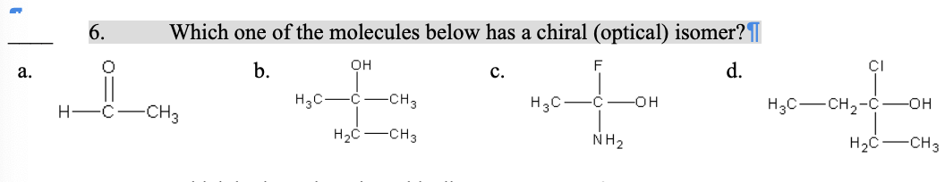 <p>6. Which one of the molecules below has a chiral (optical) isomer?</p>