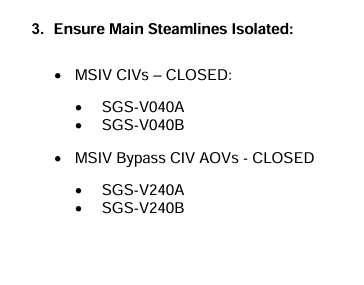 <p>Notice:</p><p>Not all MSL Isolation paths, just MSIVs and Bypasses</p><p></p><p>Step 4:</p><p>Check for Faulted, RNO: Isolate Faulted</p>