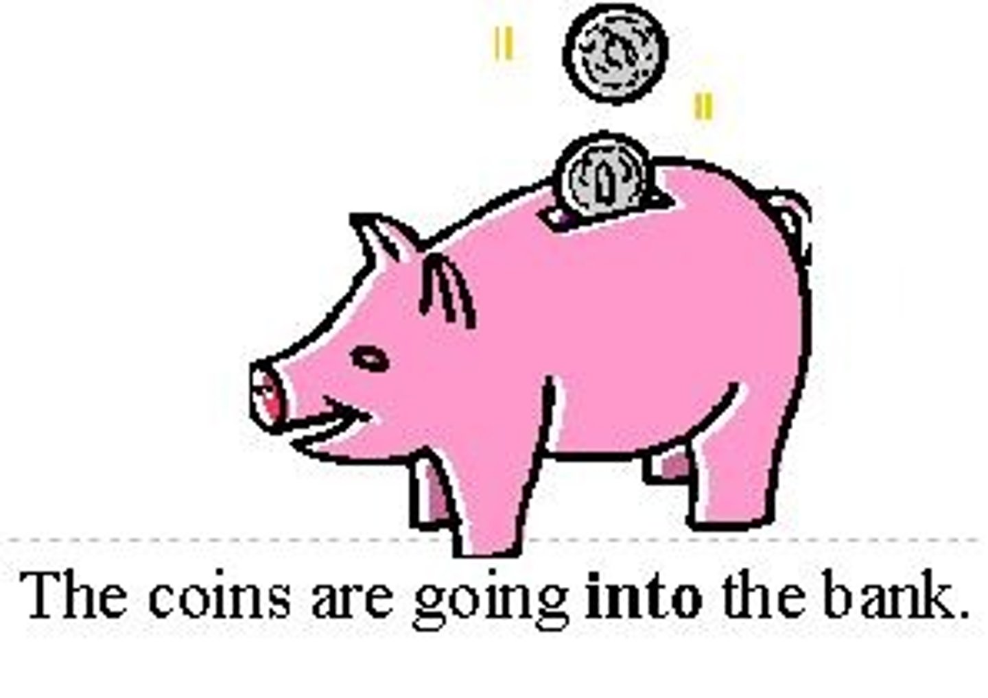 <p>...The coins are going INTO the bank.</p>