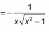 <p>? = -1 / [x√(x² - 1)]</p>