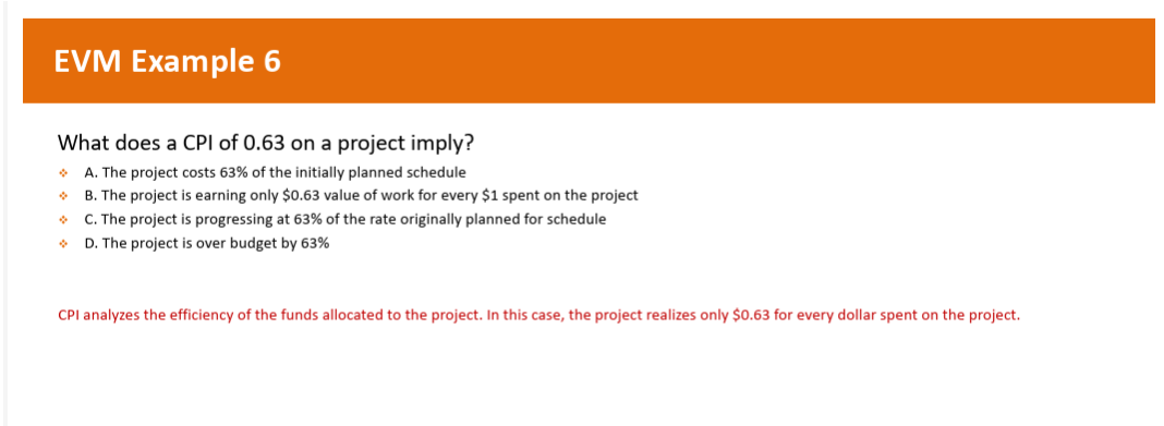 <p>What does a CPI of 0.63 on a project imply?</p>