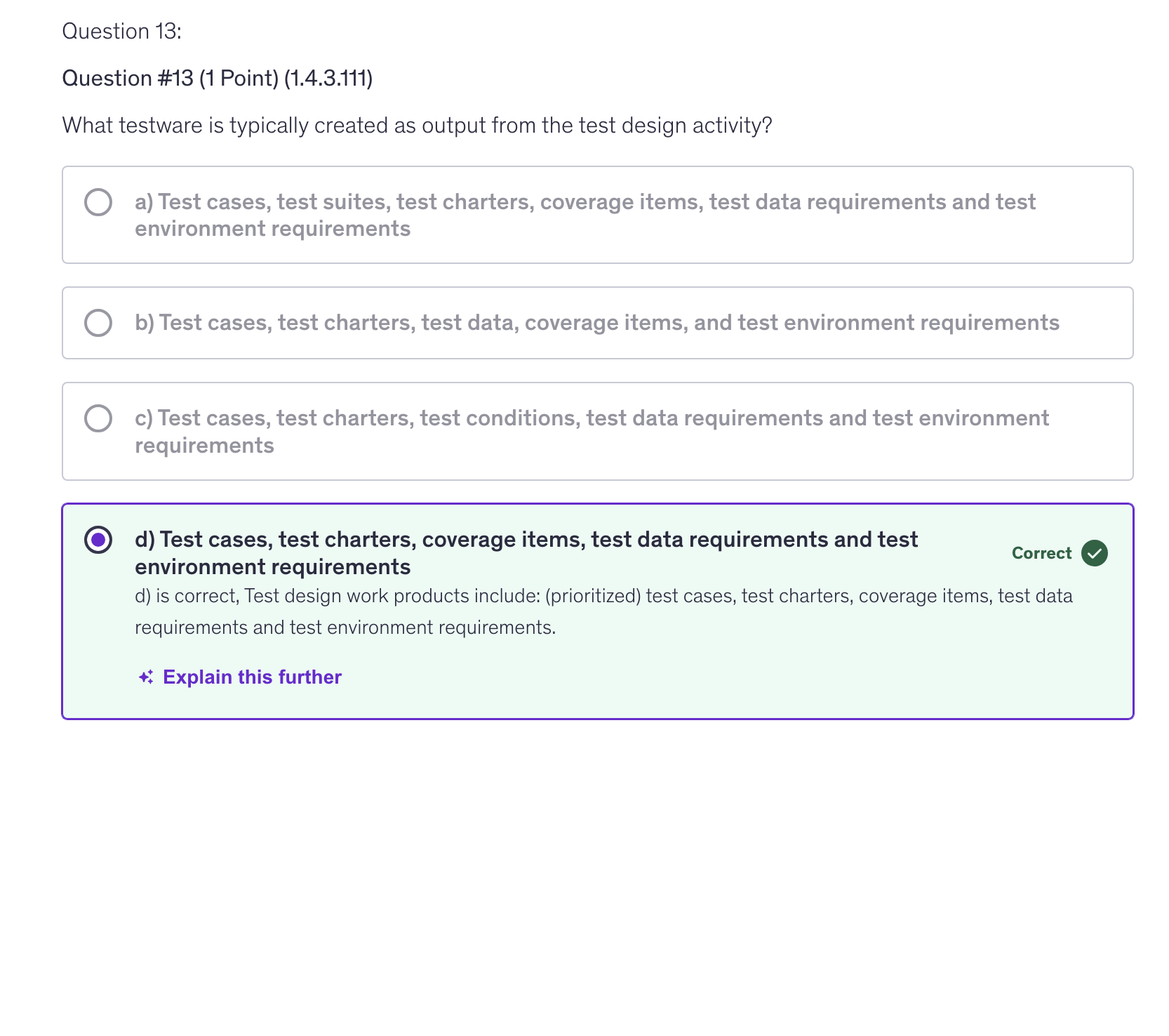 <p>d) Test cases, test charters, coverage items, test data requirements and test environment requirements</p>