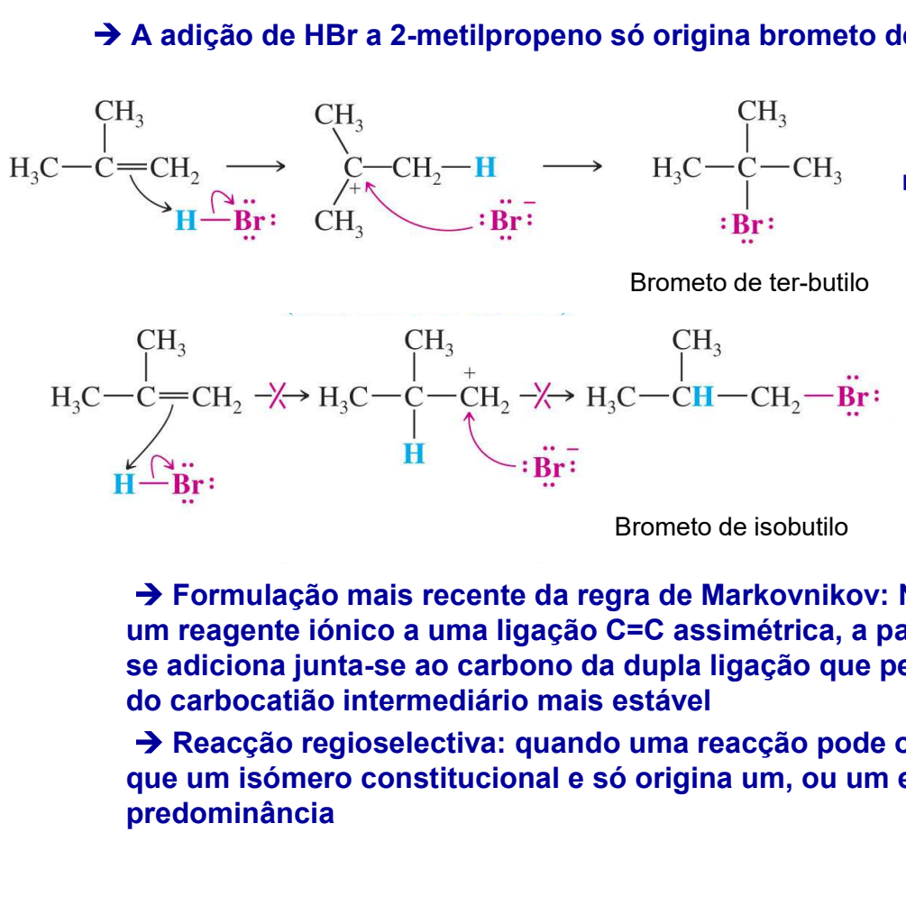 <p>Formulação mais recente da regra: Numa adição de um reagente iónico a uma ligação dupla entre dois carbonos assimétrica, a parte positiva que se adiciona ao junta se ao carbono da dupla ligação que permite a formação do carbocatiao intermediário mais estavel. </p><p>Reação regioseletiva: quando uma reação pode originar mais que um isómero constitucional e só origina 1, ou um em predominância </p><p>Na imagem, o 1 é o produto maioritário </p>