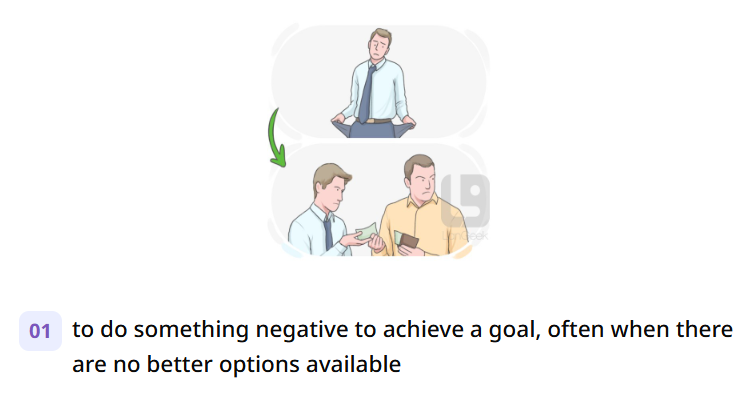 <p><em>= To do something because you have no better option.</em></p><p></p><p>When stress starts to set in, it can be easy to <strong><mark data-color="green" style="background-color: green; color: inherit">r____ to stress eating.</mark></strong></p><p><strong><mark data-color="green" style="background-color: green; color: inherit">r____ TO violence / unhealthy snacks / overeat<u>ing</u></mark></strong></p><p><strong><mark data-color="green" style="background-color: green; color: inherit">under stress</mark></strong></p><p></p><p><em>+вдаватися до</em></p><p></p>