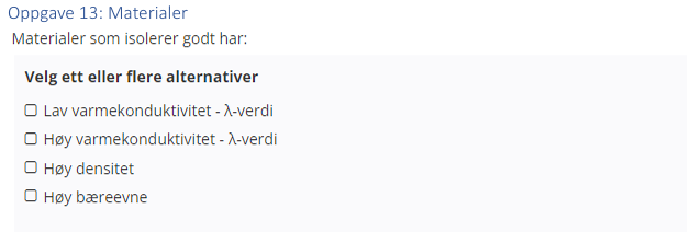 <p>(Materialer: bank) Materialer som isolerer godt har: </p>