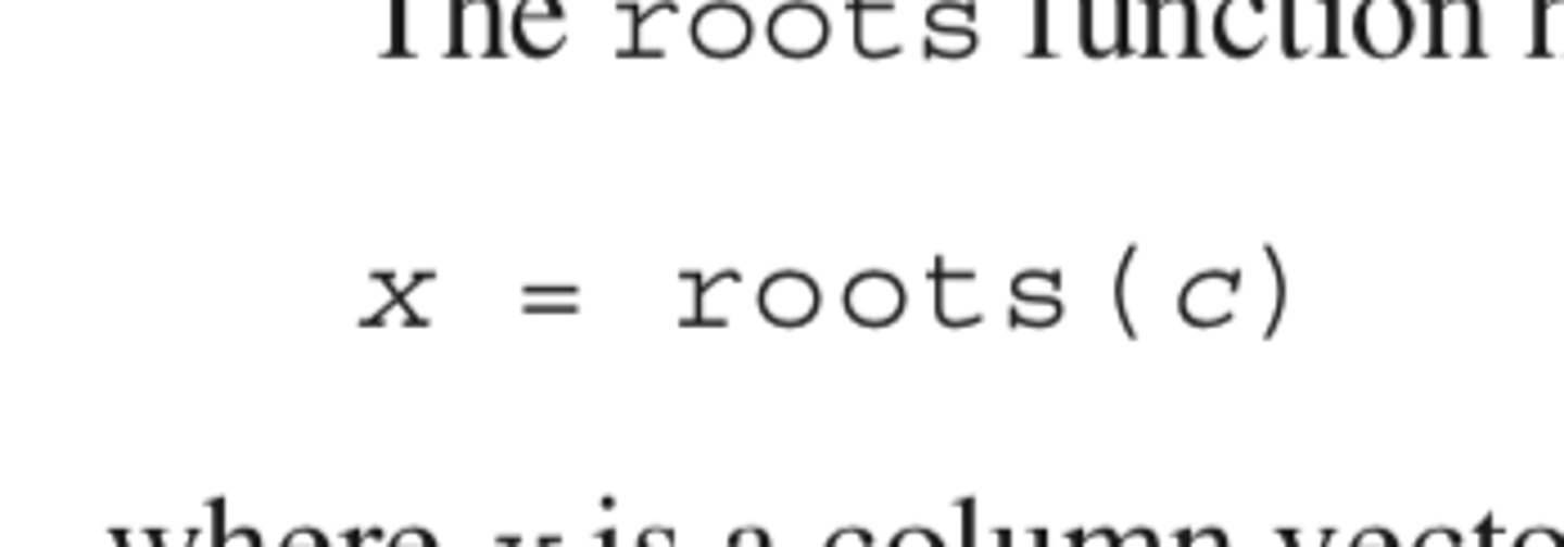 <p>x is a column vector containing the roots and c is a row vector containing the polynomial coefficients</p>