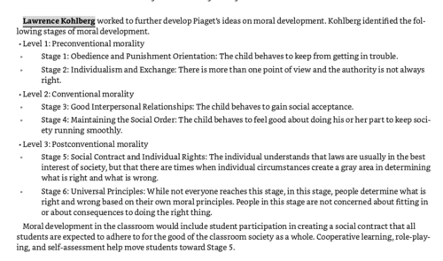 <p>Worked to further develop Piaget's ideas on moral development. Identified the three levels (six stages) of moral development (Preconventional morality, Conventional Morality, Posconventional morality) Moral development in classroom=student participation in creating a social contract. Cooperative learning, role-play, and self-assessment toward stage 5.</p>